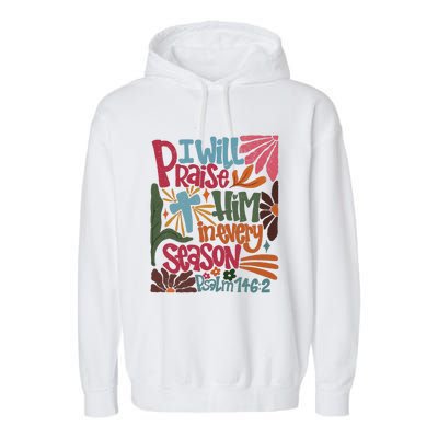 Christian Thanksgiving I Will Praise Him In Every Season Garment-Dyed Fleece Hoodie