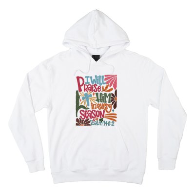 Christian Thanksgiving I Will Praise Him In Every Season Hoodie