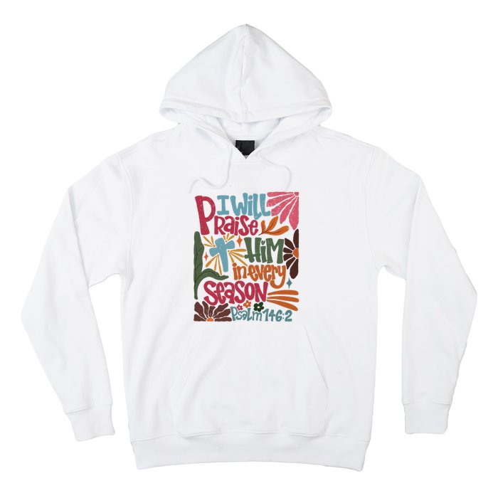 Christian Thanksgiving I Will Praise Him In Every Season Hoodie