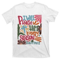 Christian Thanksgiving I Will Praise Him In Every Season T-Shirt