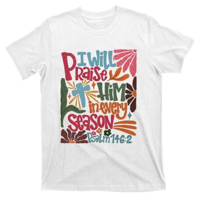 Christian Thanksgiving I Will Praise Him In Every Season T-Shirt