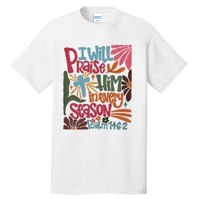 Christian Thanksgiving I Will Praise Him In Every Season Tall T-Shirt