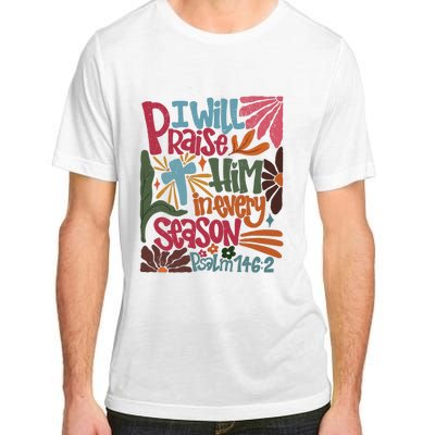 Christian Thanksgiving I Will Praise Him In Every Season Adult ChromaSoft Performance T-Shirt