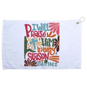 Christian Thanksgiving I Will Praise Him In Every Season Grommeted Golf Towel