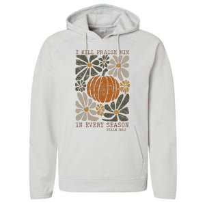 Christian Thanksgiving I Will Praise Him In Every Season Performance Fleece Hoodie