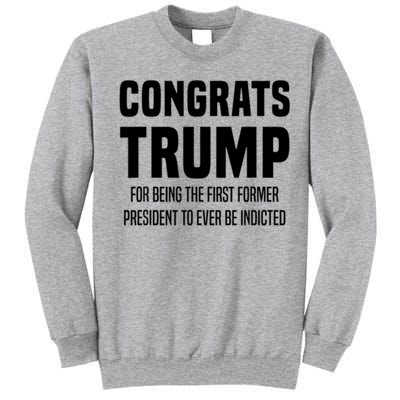 Congrats Trump Indicted Tall Sweatshirt