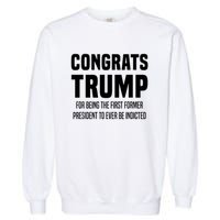 Congrats Trump Indicted Garment-Dyed Sweatshirt