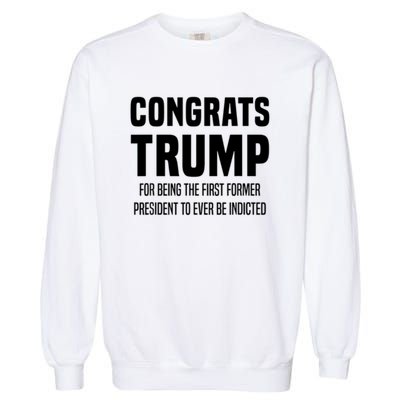 Congrats Trump Indicted Garment-Dyed Sweatshirt