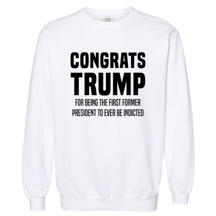 Congrats Trump Indicted Garment-Dyed Sweatshirt