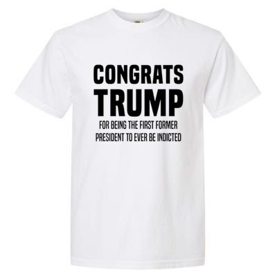 Congrats Trump Indicted Garment-Dyed Heavyweight T-Shirt