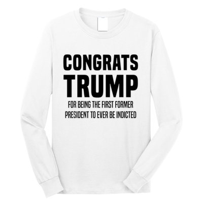 Congrats Trump Indicted Long Sleeve Shirt