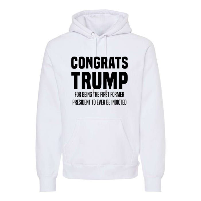 Congrats Trump Indicted Premium Hoodie