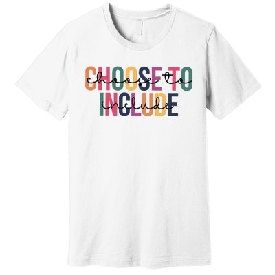 Choose To Include SPED Teacher Life Premium T-Shirt