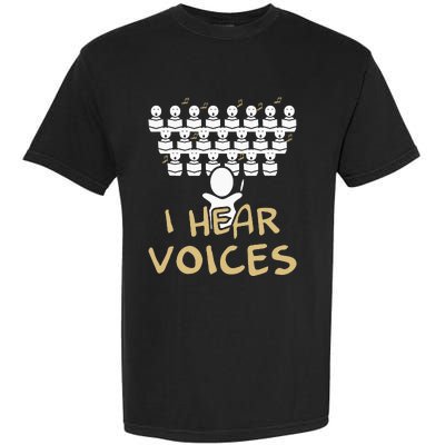 Choir Teacher I Hear Voices Funny Chorister Garment-Dyed Heavyweight T-Shirt