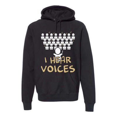 Choir Teacher I Hear Voices Funny Chorister Premium Hoodie