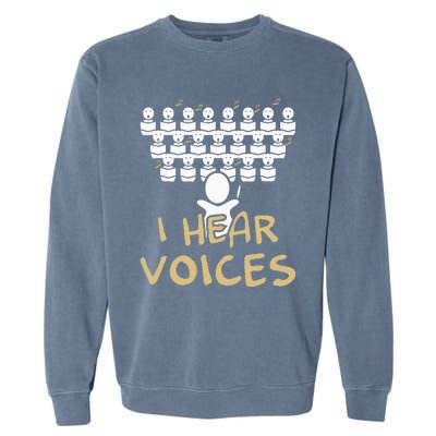 Choir Teacher I Hear Voices Funny Chorister Garment-Dyed Sweatshirt