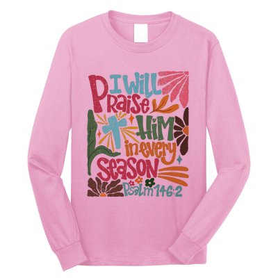 Christian Thanksgiving I Will Praise Him In Every Season Long Sleeve Shirt