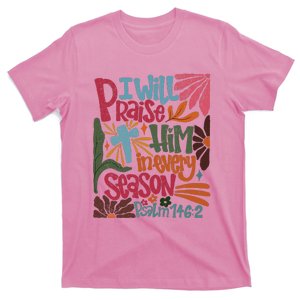 Christian Thanksgiving I Will Praise Him In Every Season T-Shirt