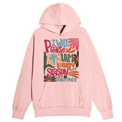 Christian Thanksgiving I Will Praise Him In Every Season Urban Pullover Hoodie