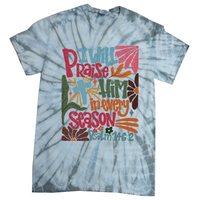 Christian Thanksgiving I Will Praise Him In Every Season Tie-Dye T-Shirt