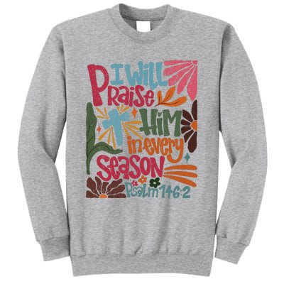 Christian Thanksgiving I Will Praise Him In Every Season Sweatshirt