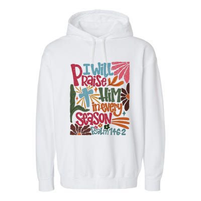 Christian Thanksgiving I Will Praise Him In Every Season Garment-Dyed Fleece Hoodie