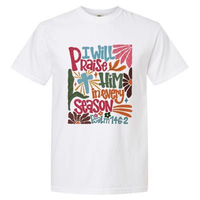 Christian Thanksgiving I Will Praise Him In Every Season Garment-Dyed Heavyweight T-Shirt