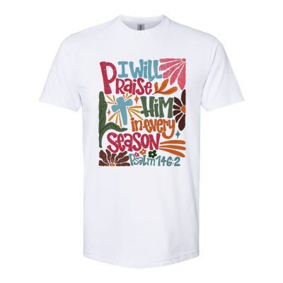 Christian Thanksgiving I Will Praise Him In Every Season Softstyle CVC T-Shirt