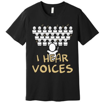 Choir Teacher I Hear Voices Funny Chorister Premium T-Shirt