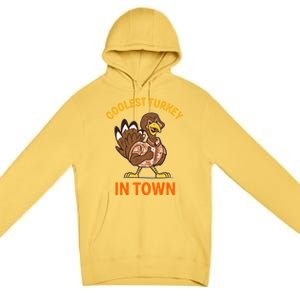 Coolest Turkey In Town Funny Thanksgiving Thankful Cool Gift Premium Pullover Hoodie