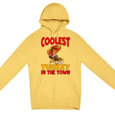 Coolest Turkey In Town Funny Thanksgiving Gift Premium Pullover Hoodie