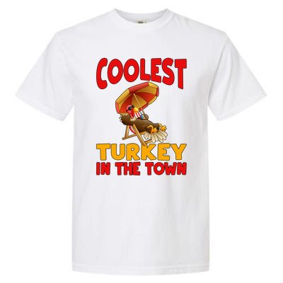 Coolest Turkey In Town Funny Thanksgiving Gift Garment-Dyed Heavyweight T-Shirt