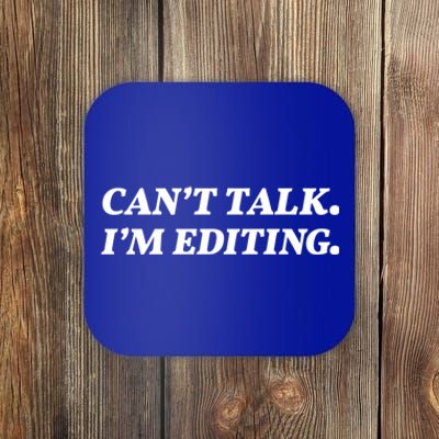 Can't Talk I'm Editing Photographer/videographer Cute Gift Coaster