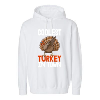 Coolest Turkey In Town Funny Turkey Gift Garment-Dyed Fleece Hoodie