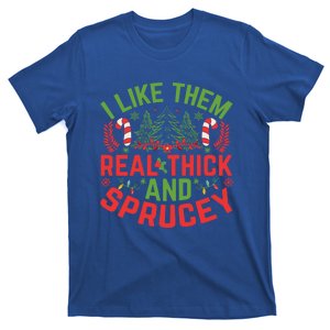 Christmas Tree I Like Them Real Thick And Sprucey Funny Xmas Gift T-Shirt