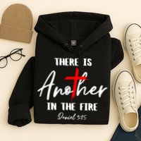 Christian There Is Another In The Fire Daniel 325 Religious Hoodie