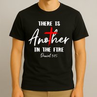 Christian There Is Another In The Fire Daniel 325 Religious T-Shirt