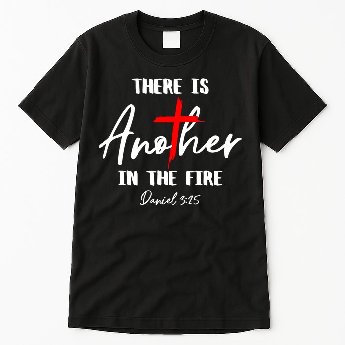 Christian There Is Another In The Fire Daniel 325 Religious Tall T-Shirt