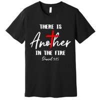 Christian There Is Another In The Fire Daniel 325 Religious Premium T-Shirt