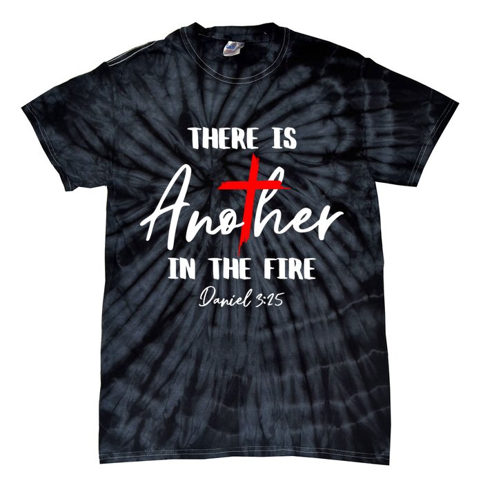 Christian There Is Another In The Fire Daniel 325 Religious Tie-Dye T-Shirt