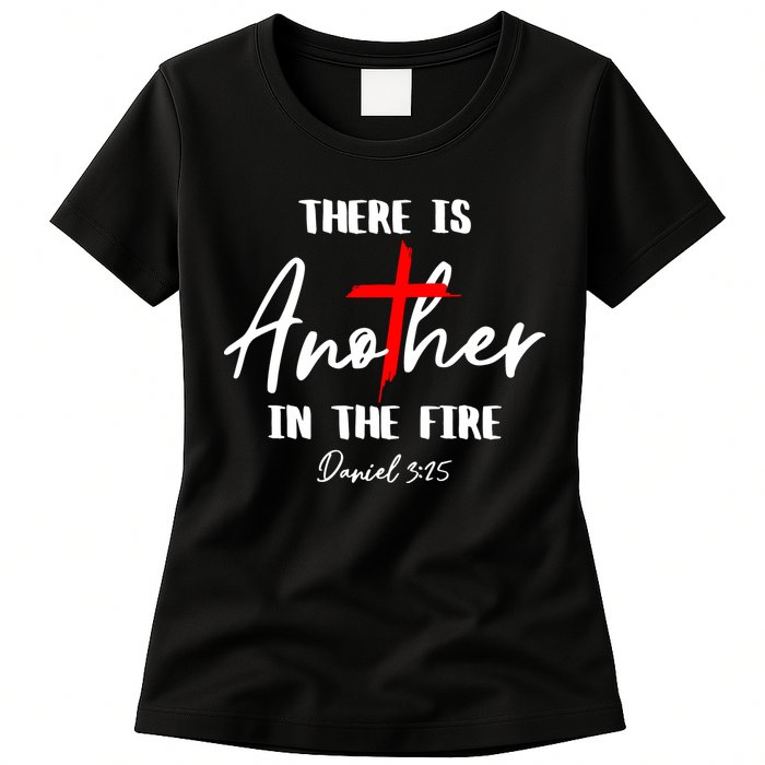 Christian There Is Another In The Fire Daniel 325 Religious Womens T-Shirt
