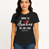 Christian There Is Another In The Fire Daniel 325 Religious Womens T-Shirt