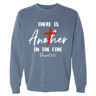 Christian There Is Another In The Fire Daniel 325 Religious Garment-Dyed Sweatshirt