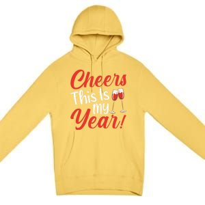 Cheers This Is My Year Celebration New Years Eve Cute Gift Premium Pullover Hoodie