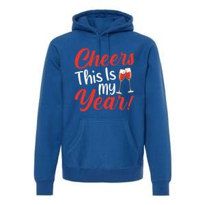 Cheers This Is My Year Celebration New Years Eve Cute Gift Premium Hoodie