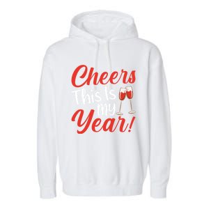 Cheers This Is My Year Celebration New Years Eve Cute Gift Garment-Dyed Fleece Hoodie