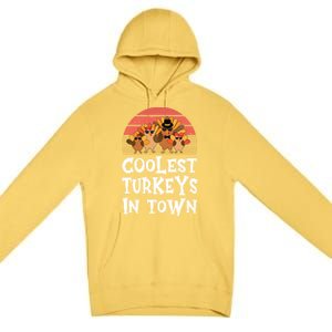 Coolest Turkeys In Town Funny Thanksgiving 4 Person Family Great Gift Premium Pullover Hoodie