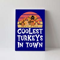 Coolest Turkeys In Town Funny Thanksgiving 4 Person Family Great Gift Canvas