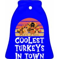 Coolest Turkeys In Town Funny Thanksgiving 4 Person Family Great Gift Ceramic Bell Ornament