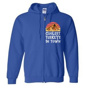 Coolest Turkeys In Town Funny Thanksgiving 4 Person Family Great Gift Full Zip Hoodie